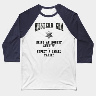 Western Era Slogan - Being an Honest Sheriff Baseball T-Shirt